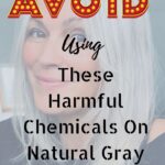 List of Harmful Chemicals to be Avoided on Natural Gray Hair