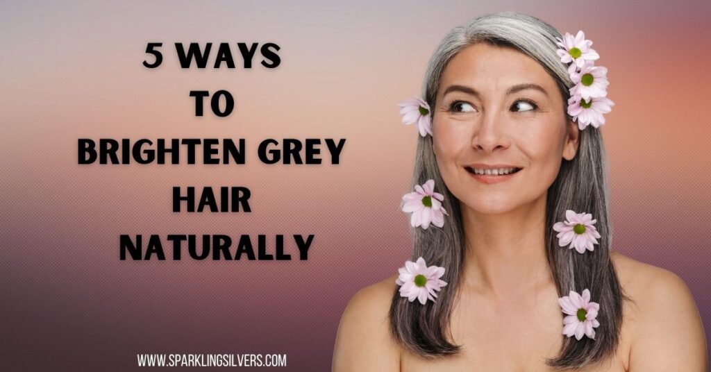 brighten grey hair naturally