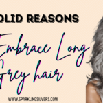 3 reasons to embrace long grey hair